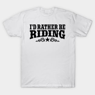 I'd Rather Be Riding T-Shirt